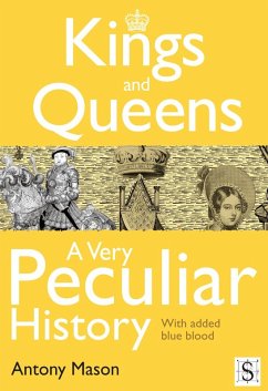 Kings and Queens - A Very Peculiar History (eBook, ePUB) - Mason, Antony