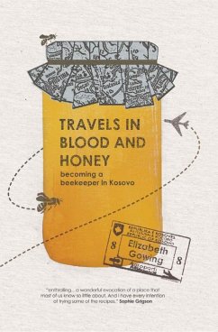 Travels through Blood and Honey (eBook, PDF) - Gowing, Elizabeth