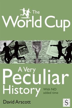 World Cup, A Very Peculiar History (eBook, ePUB) - Arscott, David