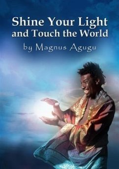Shine Your Light and Touch The World (eBook, ePUB) - Agugu, Magnus