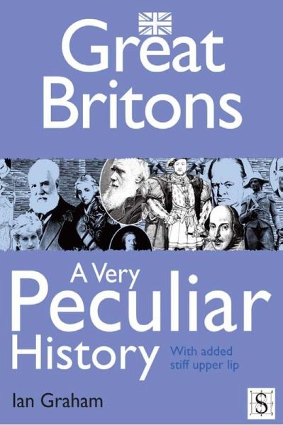 Great Britons, A Very Peculiar History (eBook, PDF) Great Britons, A Very Peculiar History (eBook, PDF)