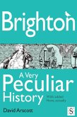 Brighton, A Very Peculiar History (eBook, ePUB)