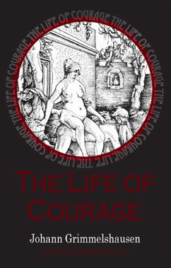 Life of Courage: the notorious whore, thief and vagabond (eBook, ePUB) - Grimmelshausen, Johann