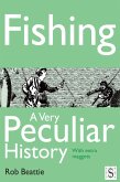 Fishing, A Very Peculiar History (eBook, PDF)