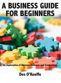 A Business Guide for Beginners (eBook, ePUB) A Business Guide for Beginners (eBook, ePUB)