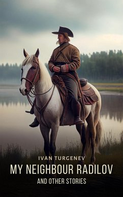 My Neighbour Radilov and Other Stories, Volume 1 (eBook, ePUB) - Turgenev, Ivan
