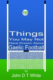 101 Things You May Not Have Known About Gaelic Football (eBook, PDF)