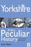 Yorkshire, A Very Peculiar History (eBook, PDF)