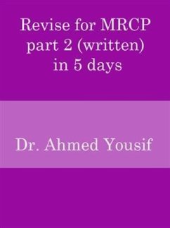 Revise for MRCP part 2 (written) in 5 days (eBook, ePUB) - Yousif, Dr. Ahmed