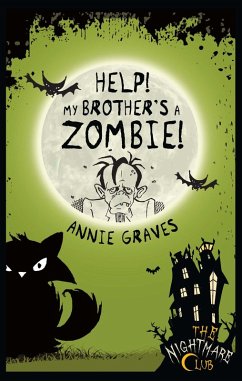 The Nightmare Club: Help! My Brother's A Zombie! (eBook, ePUB) - Graves, Annie