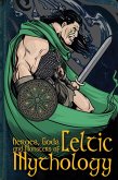 Heroes, Gods and Monsters of Celtic Mythology (eBook, ePUB) Heroes, Gods and Monsters of Celtic Mythology (eBook, ePUB)