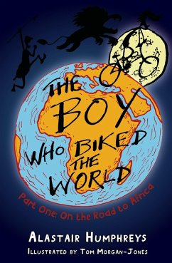 The Boy who Biked the World Part One (eBook, ePUB) - Humphreys, Alastair