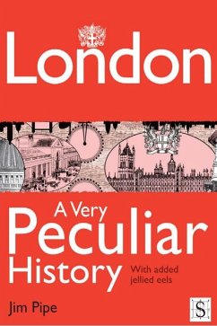 London, A Very Peculiar History (eBook, PDF) - Pipe, Jim