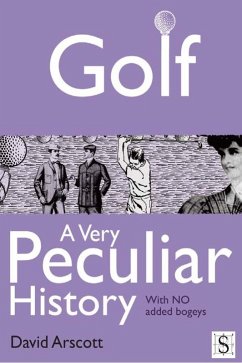 Golf, A Very Peculiar History (eBook, PDF) - Arscott, David