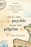 What the Psychic Told the Pilgrim (eBook, ePUB)