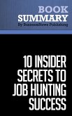 Summary: 10 Insider Secrets To Job Hunting Success - Todd Bermont (eBook, ePUB)