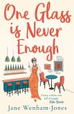 One Glass is Never Enough (eBook, ePUB)