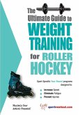 Ultimate Guide to Weight Training for Roller Hockey (eBook, ePUB) Ultimate Guide to Weight Training for Roller Hockey (eBook, ePUB)