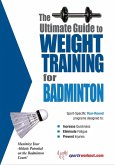 Ultimate Guide to Weight Training for Badminton (eBook, ePUB) Ultimate Guide to Weight Training for Badminton (eBook, ePUB)