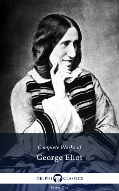 Delphi Complete Works of George Eliot (Illustrated) (eBook, ePUB) - Eliot, George