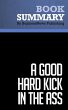 Summary: A Good Hard Kick in the Ass -... - Bild 1