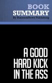 Summary: A Good Hard Kick in the Ass - Rob Adams (eBook, ePUB)