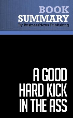 Summary: A Good Hard Kick in the Ass - Rob Adams (eBook, ePUB) - Publishing, BusinessNews