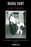 Raoul Kent : A Life of Mastery (eBook, ePUB)
