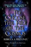 To Choose The Fire of The Cosmos (eBook, ePUB)