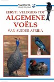 Sasol Eerste Veldgids tot Algemene Voëls van Suider-Afrika (eBook, PDF)