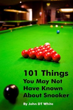 101 Things You May Not Have Known About Snooker (eBook, ePUB) - Dt White, John
