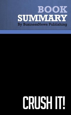 Summary: Crush it! - Gary Vaynerchuk (eBook, ePUB) - Publishing, BusinessNews