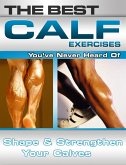 Best Calf Exercises You've Never Heard Of (eBook, ePUB)