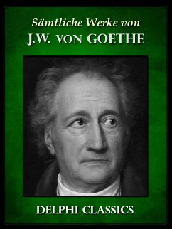 Saemtliche Werke von Johann Wolfgang von Goethe (Illustrierte) (eBook, ePUB) - Wolfgang von Goethe, Johann