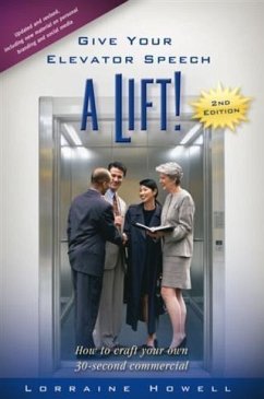 Give Your Elevator Speech a Lift!! (eBook, ePUB) - Howell, Lorraine