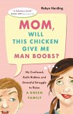Mom, Will This Chicken Give Me Man Boobs? (eBook, ePUB)