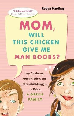 Mom, Will This Chicken Give Me Man Boobs? (eBook, ePUB) - Harding, Robyn