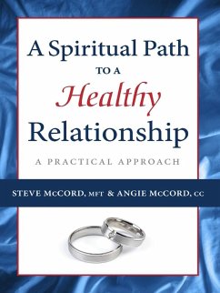 A Spiritual Path to a Healthy Relationship (eBook, ePUB) - Mccord, Steve; Mccord, Angie