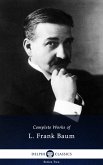 Delphi Complete Works of L. Frank Baum (Illustrated) (eBook, ePUB)