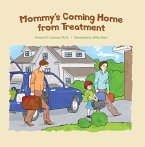 Mommy's Coming Home from Treatment (eBook, ePUB)