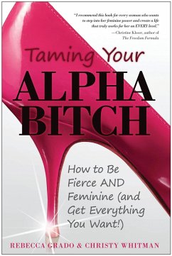 Taming Your Alpha Bitch (eBook, ePUB) - Whitman, Christy; Grado, Rebecca