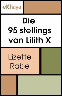 Die 95 stellings van Lilith X (eBook, PDF) - Rabe, Lizette