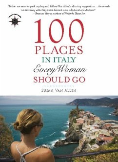 100 Places in Italy Every Woman Should Go (eBook, ePUB) - Allen, Susan van