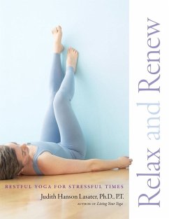 Relax and Renew (eBook, ePUB) - Lasater, Judith Hanson
