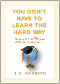 You Don't Have to Learn the Hard Way (eBook, ePUB) - Parrish, J. R.