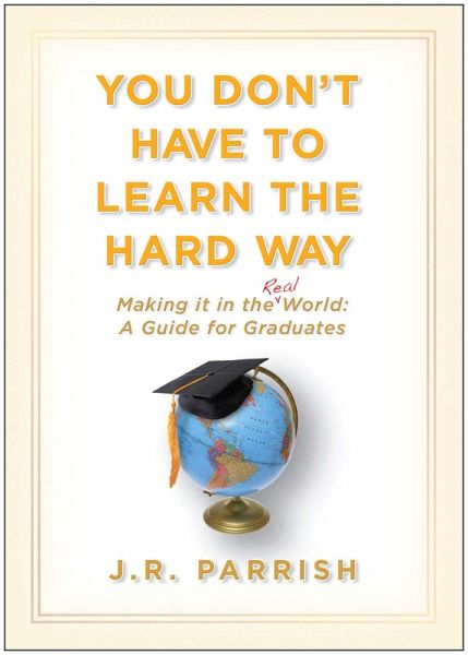 You Don't Have to Learn the Hard Way (eBook, ePUB) You Don't Have to Learn the Hard Way (eBook, ePUB)