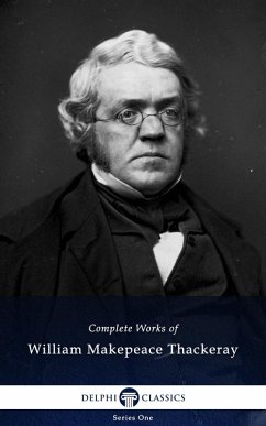 Delphi Complete Works of William Makepeace Thackeray (Illustrated) (eBook, ePUB) - Makepeace Thackeray, William
