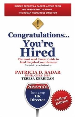 Congratulations... You're Hired! The must read Career Guide to land the job of your dreams (eBook, ePUB) - Sadar, Patricia D.