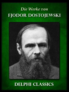 Die Werke von Fjodor Dostojewski (Illustrierte) (eBook, ePUB) - Dostojewski, Fjodor