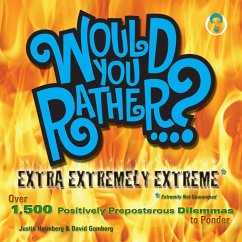 Would You Rather...? Extra Extremely Extreme Edition (eBook, ePUB) - Heimberg, Justin; Gomberg, David